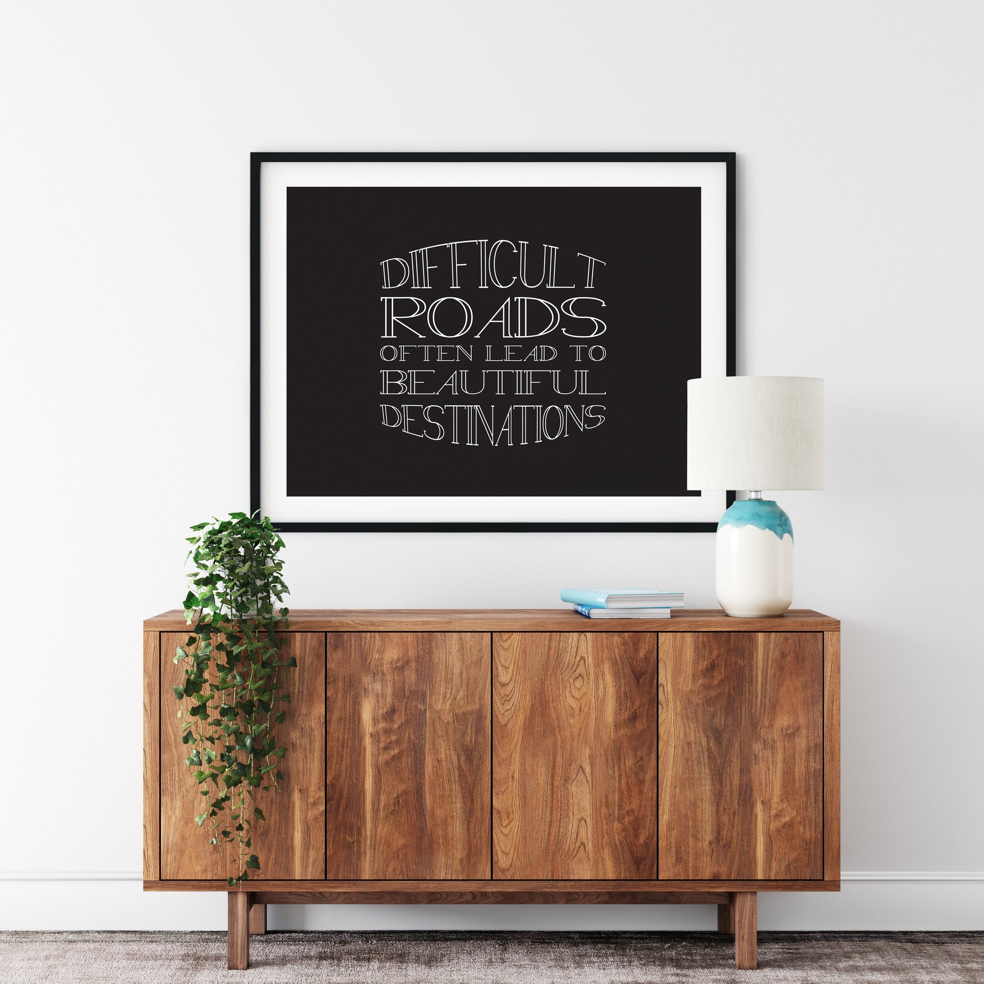 Difficult Roads Beautiful Destinations Print