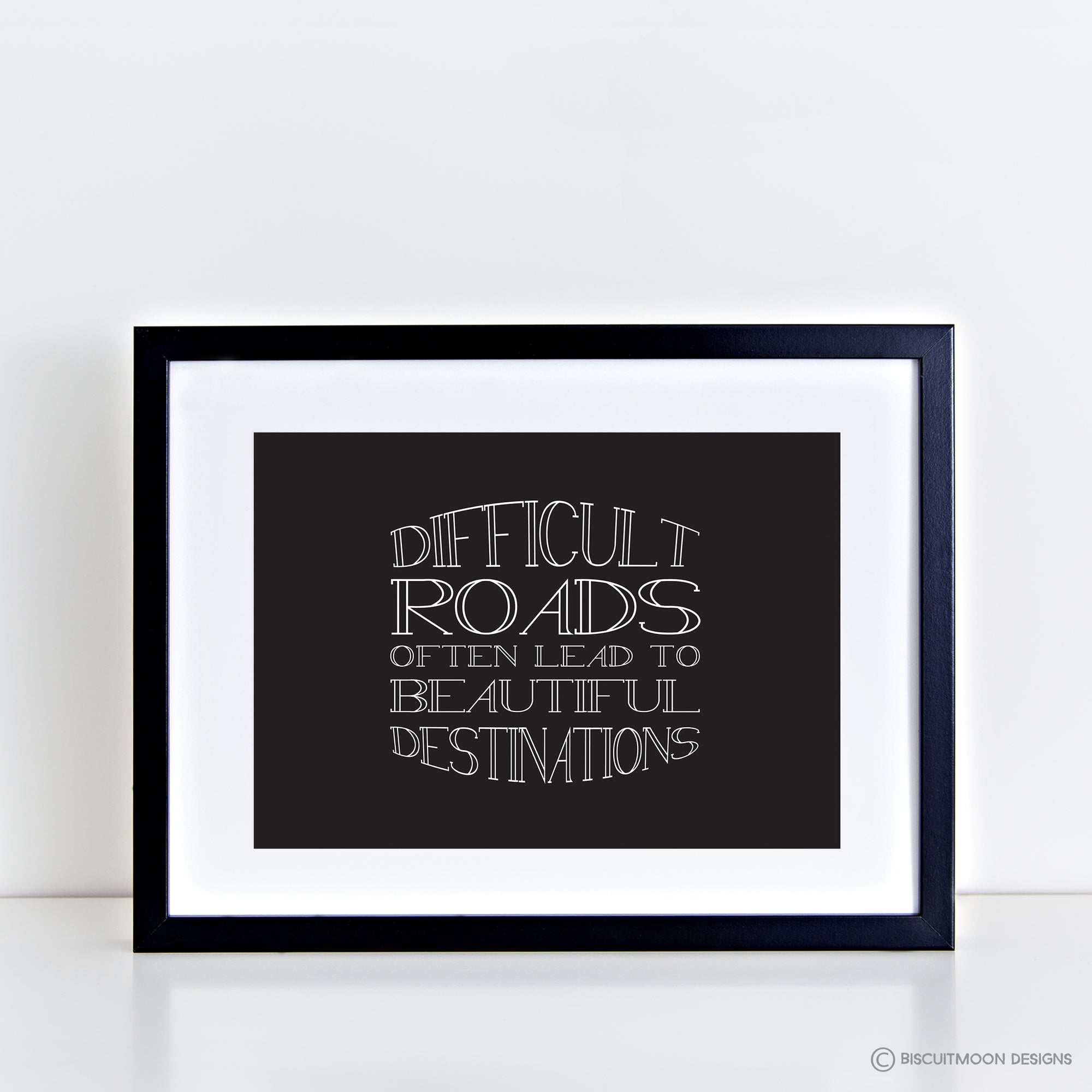 Difficult Roads Beautiful Destinations Print