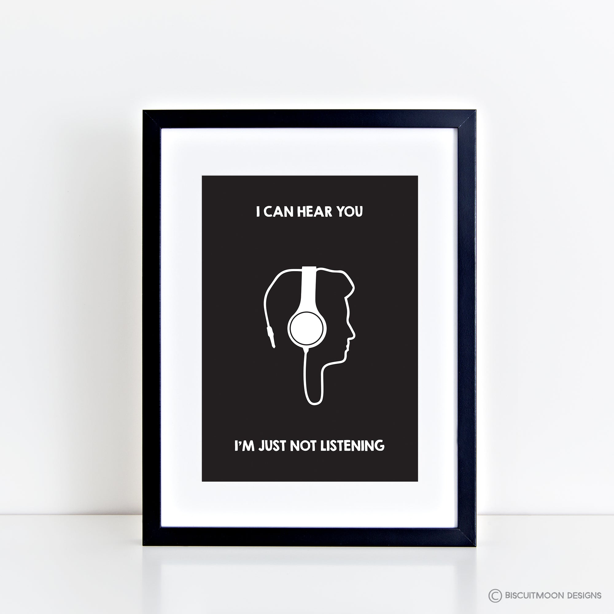 I'm Just Not Listening Print