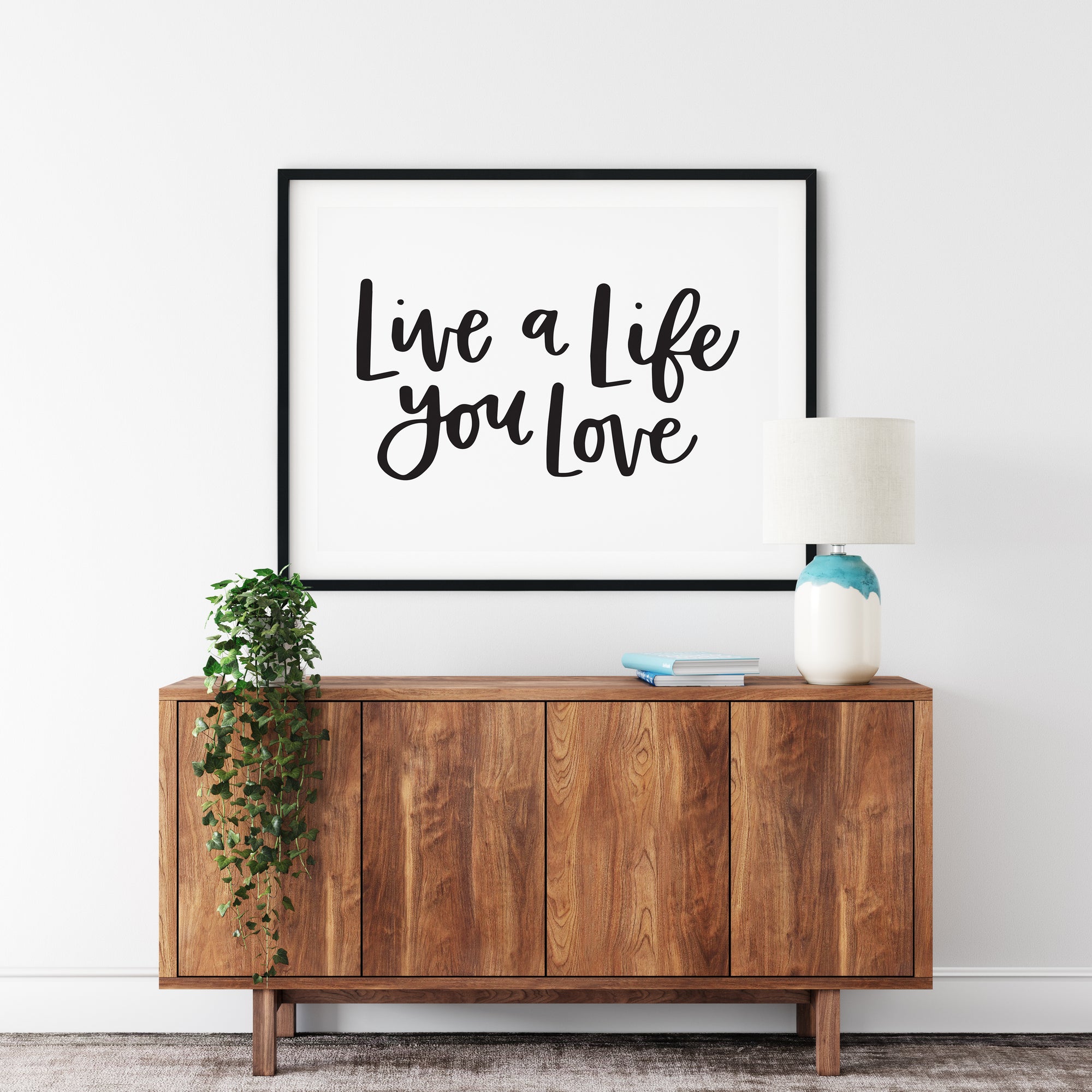 Live a Life you Love Print