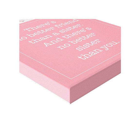 There's No Better Friend Than A Sister Canvas