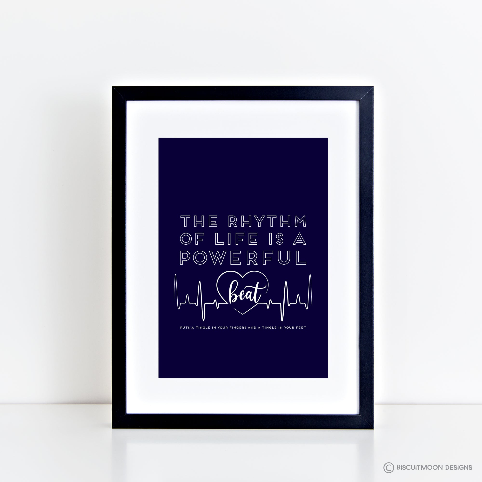 The Rhythm of Life is a Powerful Beat Print