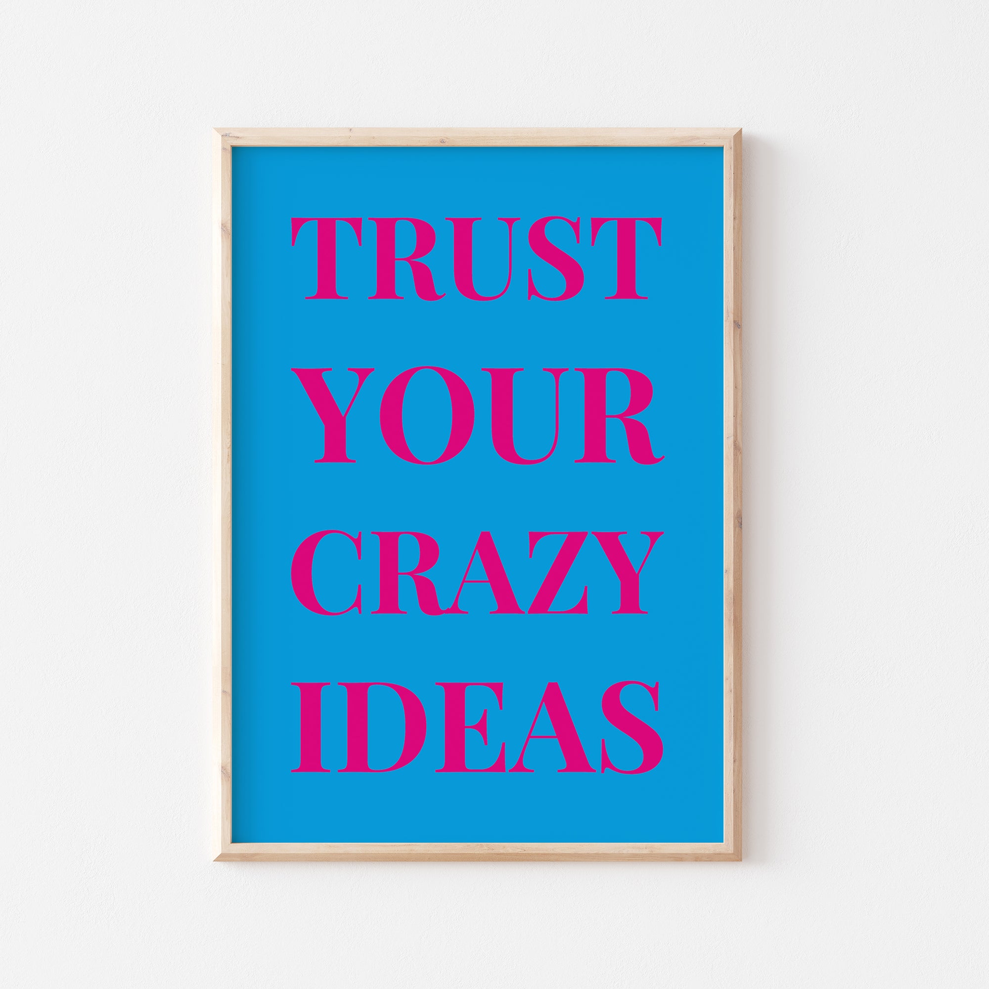 Trust Your Crazy Ideas Print