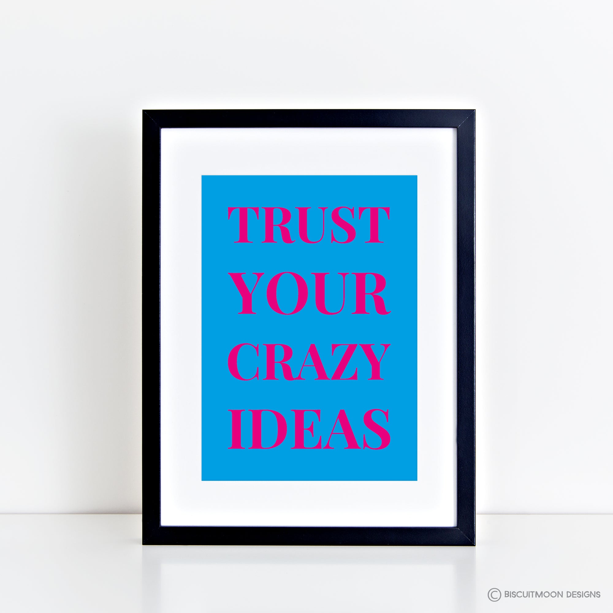 Trust Your Crazy Ideas Print