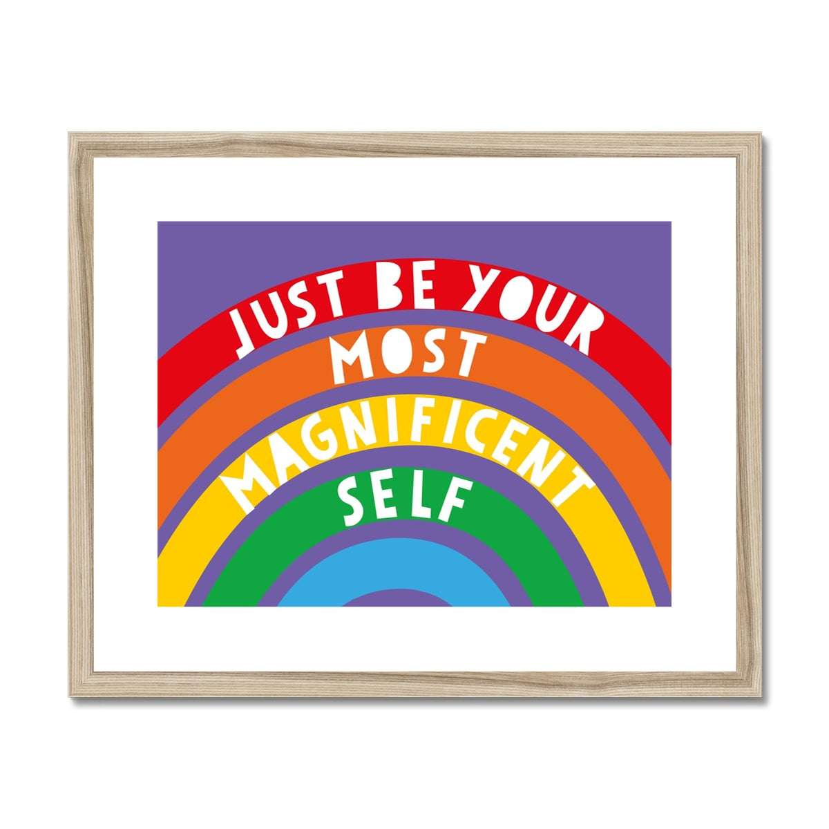 Just Be Your Most Magnificent Self Framed & Mounted Print