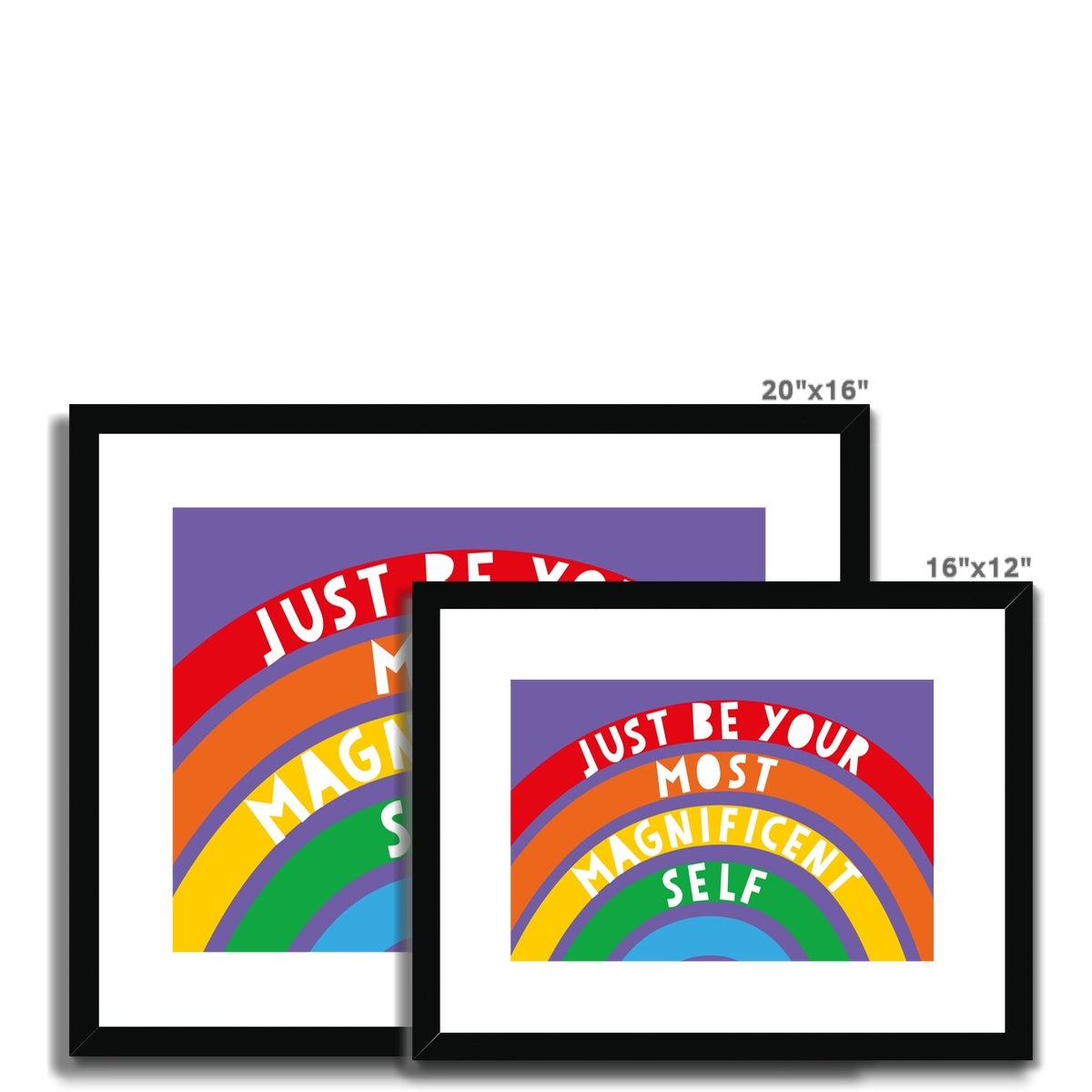 Just Be Your Most Magnificent Self Framed & Mounted Print