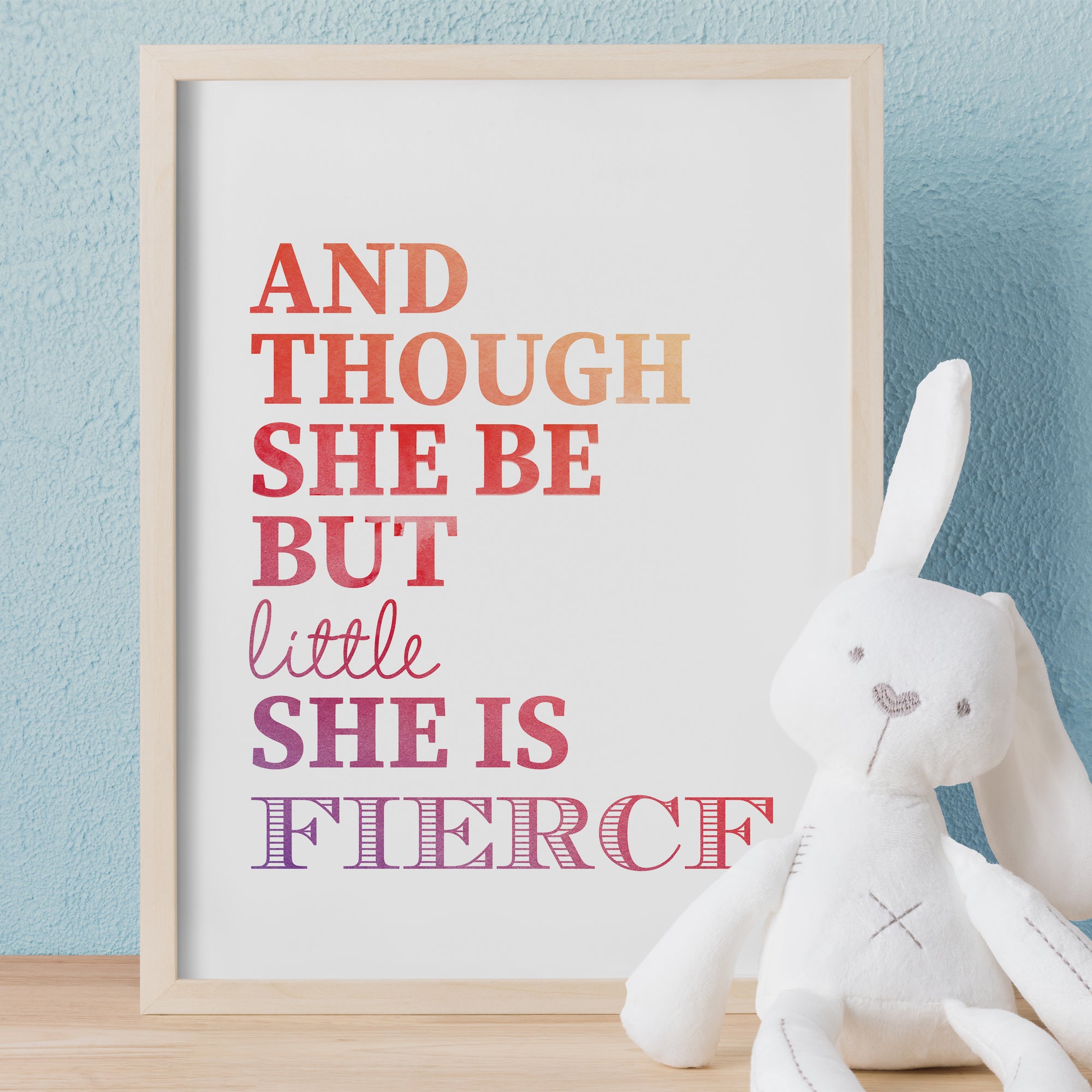And Though She be But Little She is Fierce Print