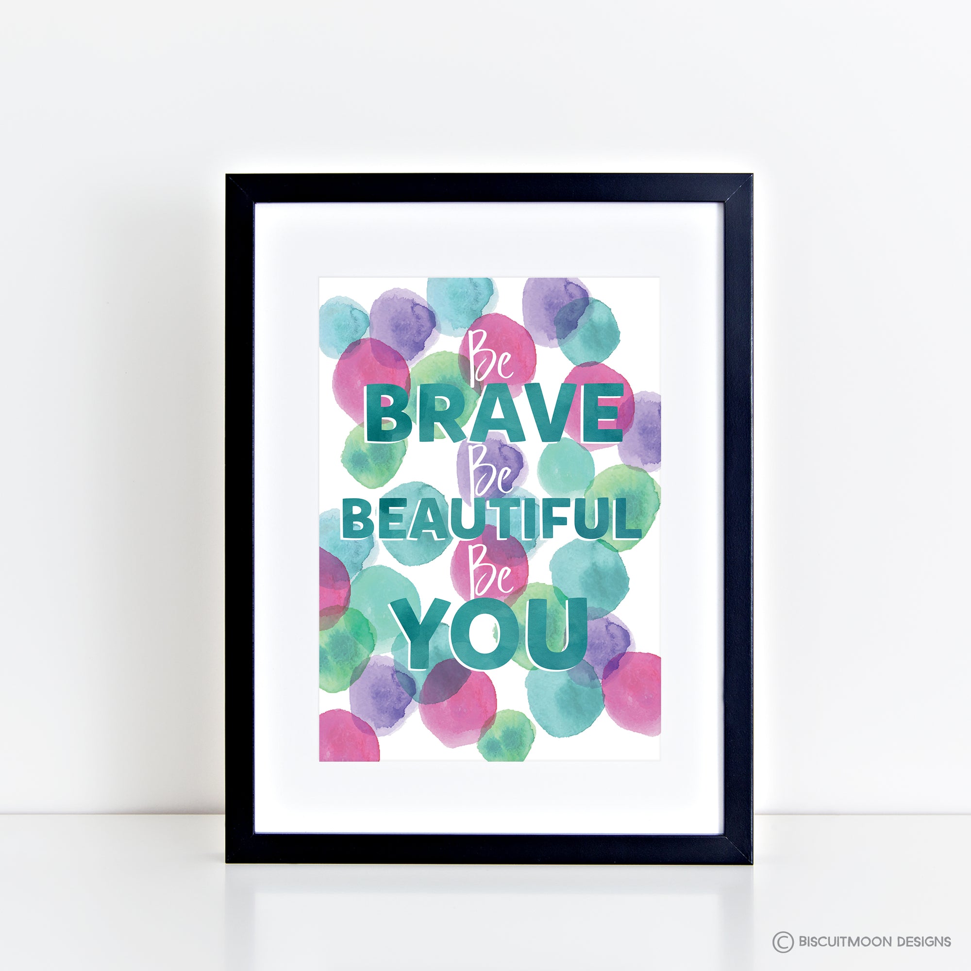 Be Brave Be Beautiful Be You Print