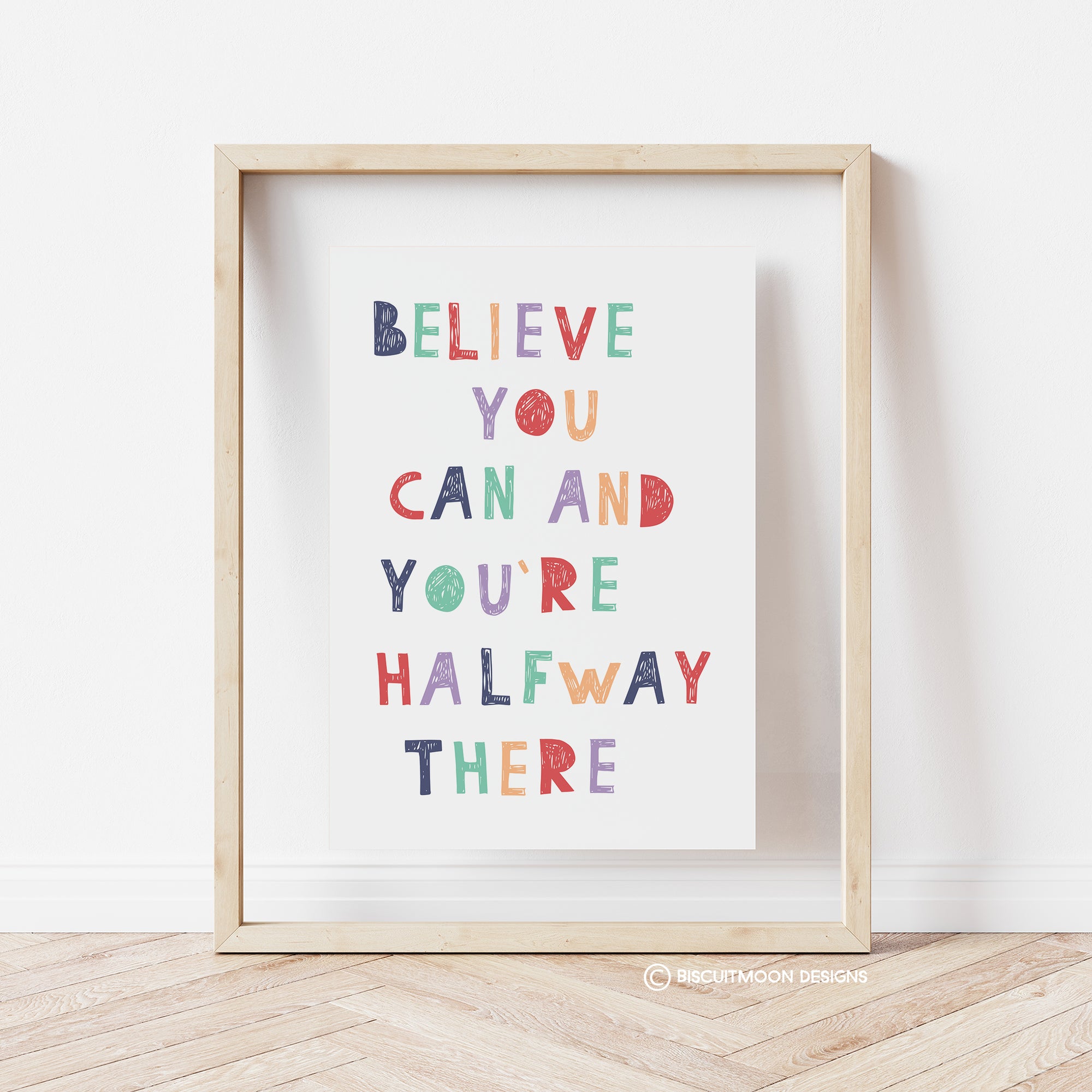 Believe You Can and You're Halfway There Print