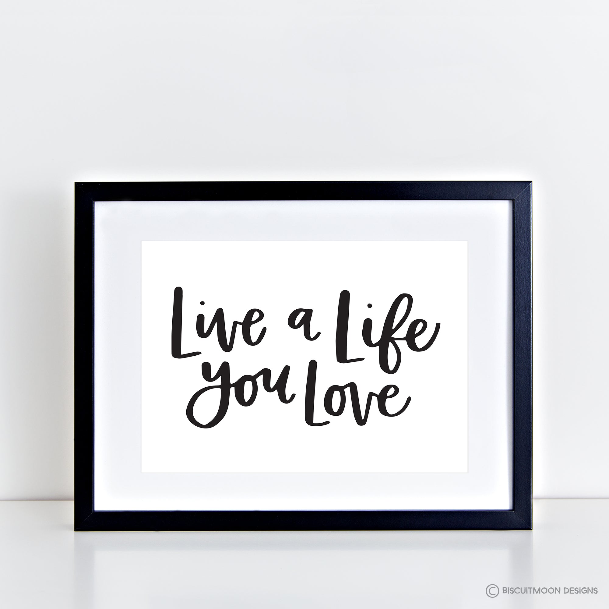 Live a Life you Love Print
