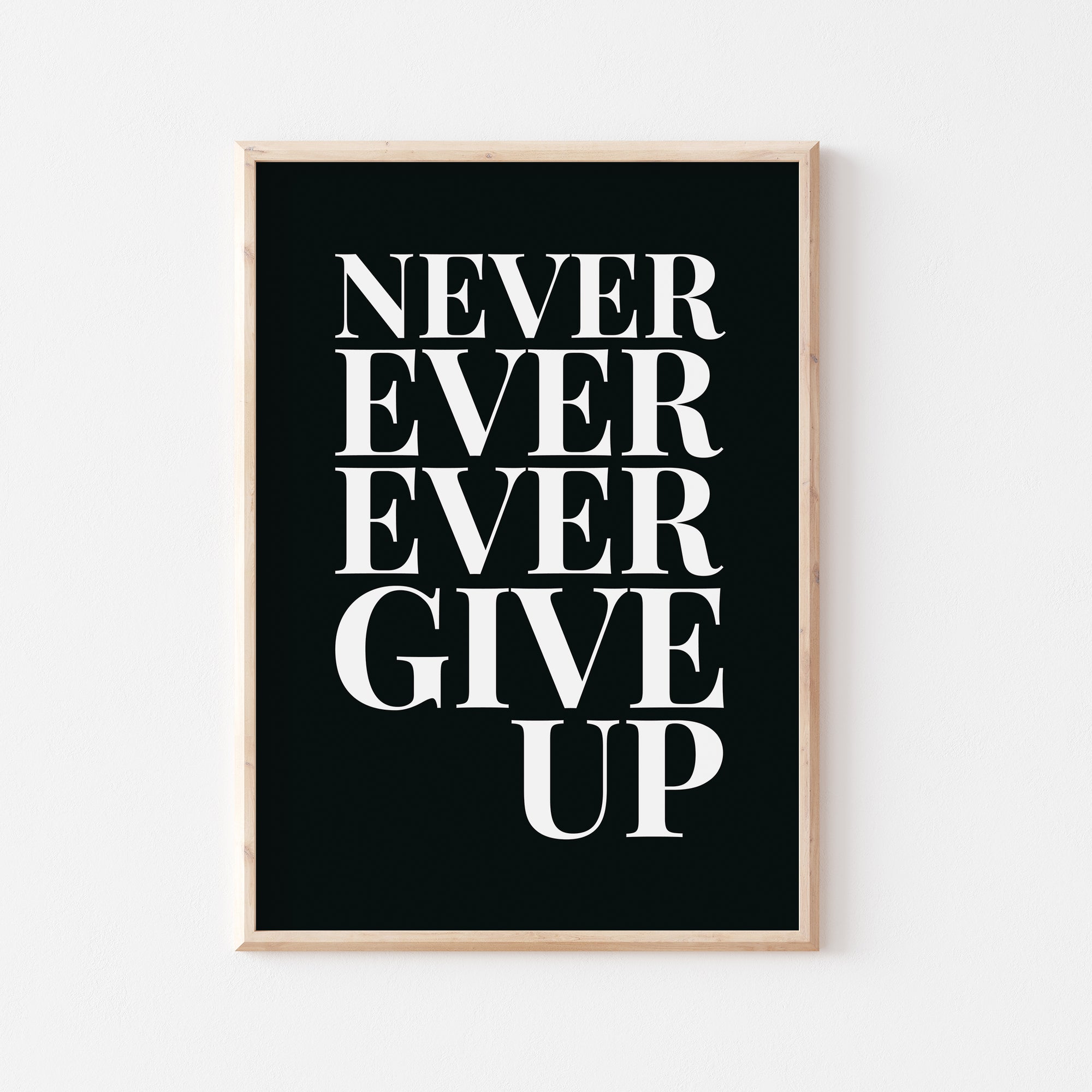 Never Ever Ever Give Up Print