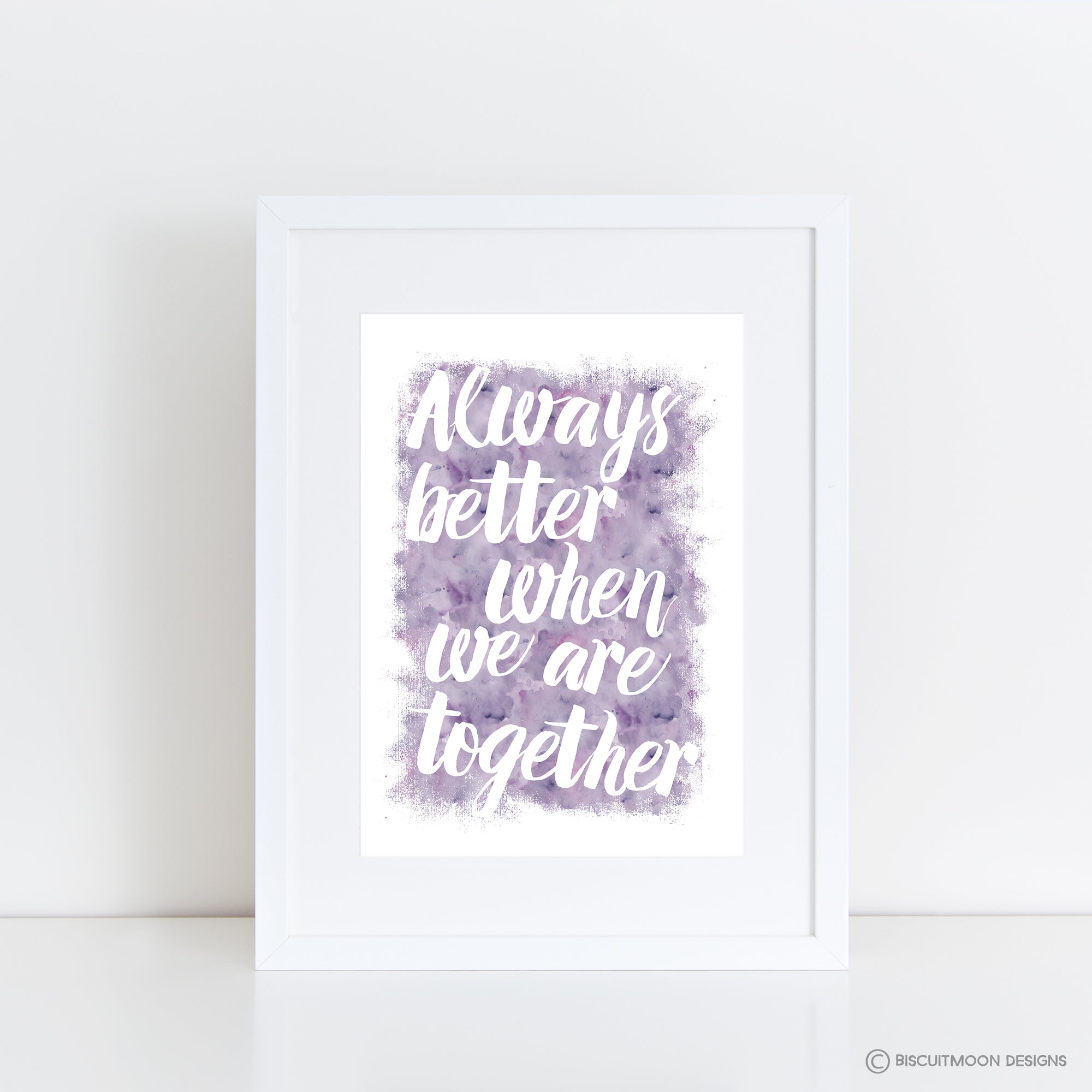 Always Better When We Are Together Print