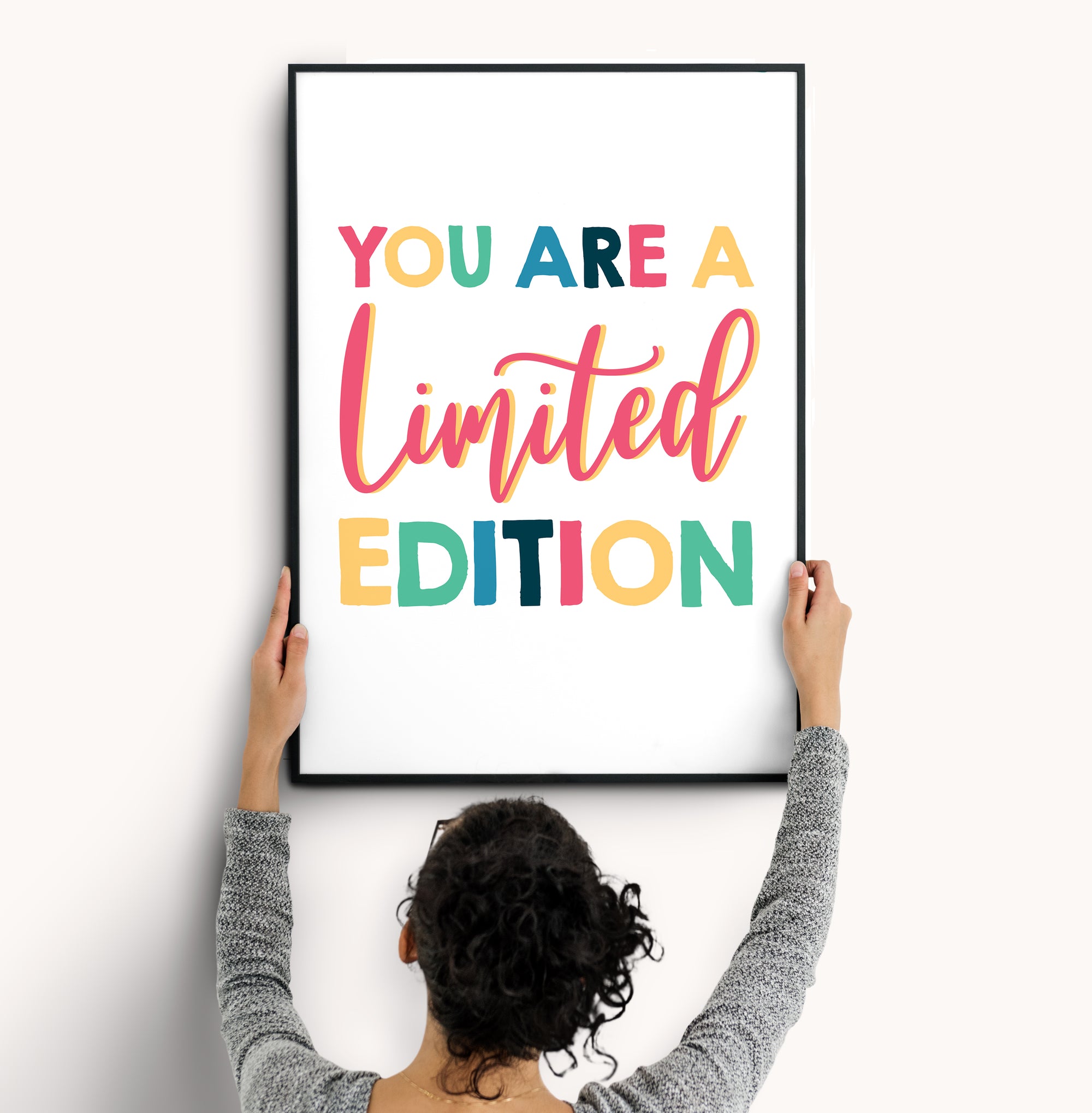 You are a Limited Edition - Colour - Print