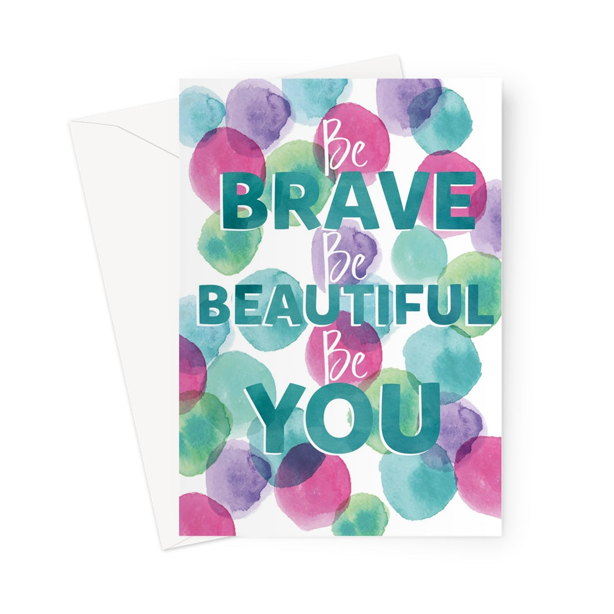 Be Brave Be Beautiful Be You Greeting Card