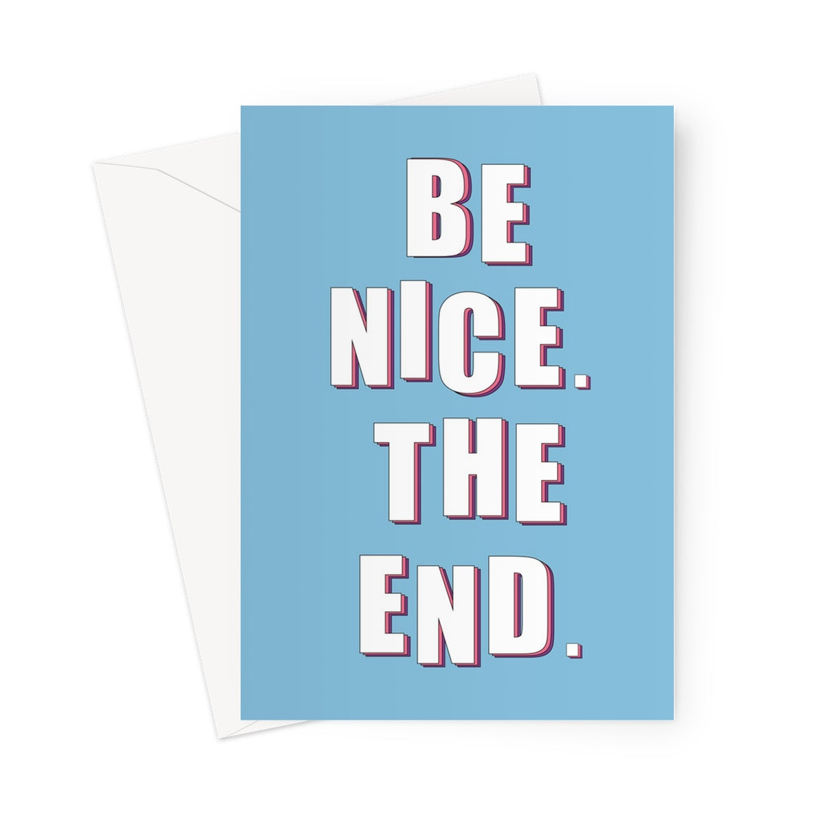 Be Nice. The End Greeting Card